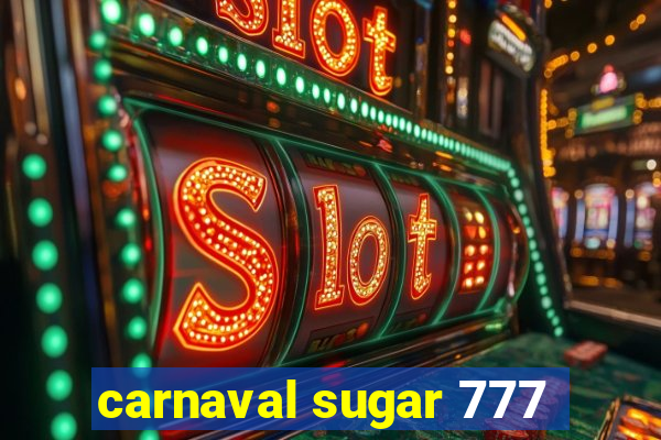 carnaval sugar 777